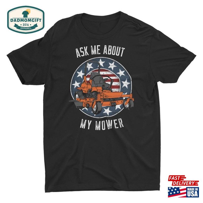 Zero Turn Ask Me About My Mower Funny Mowing Unisex T-Shirt