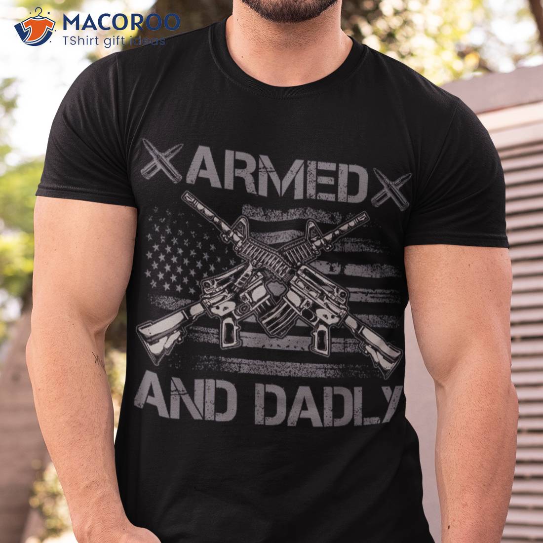 Armed And Dadly, Funny Deadly Fathers Day Usa Flag Shirt