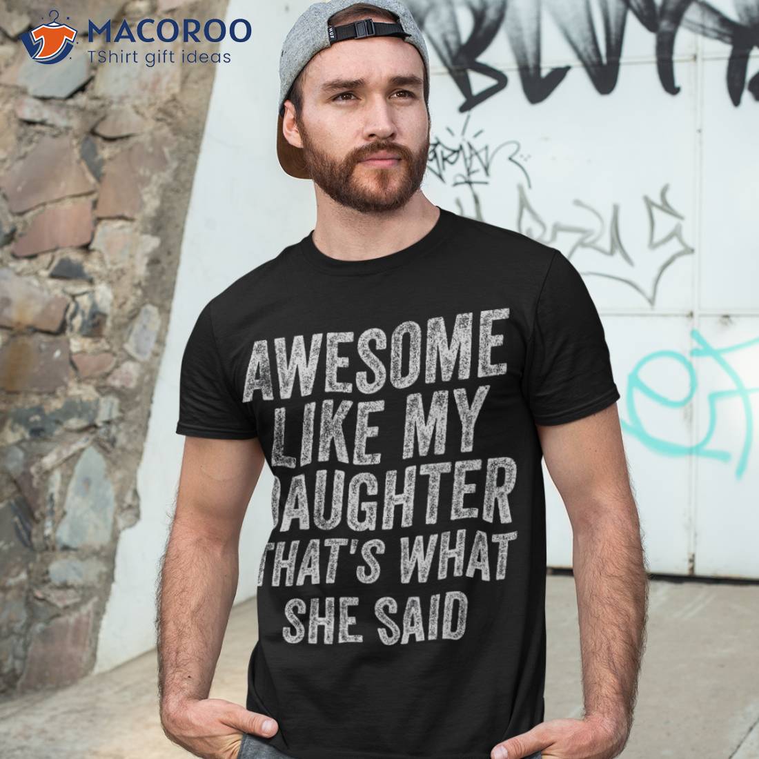 Awesome Like My Daughter That’s What She Said Funny Dad Shirt