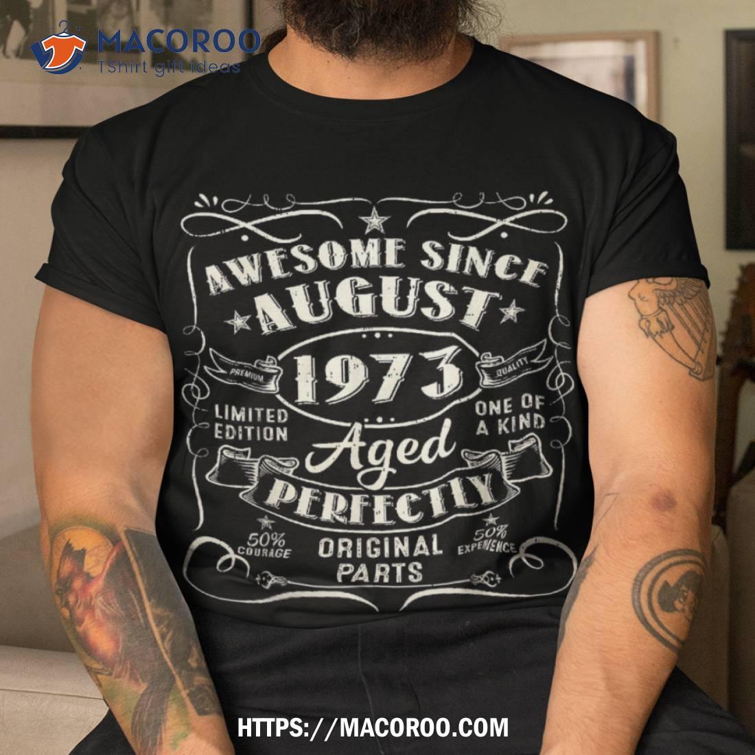 Awesome Since August 1973 50th Birthday Gifts 50 Years Old Shirt