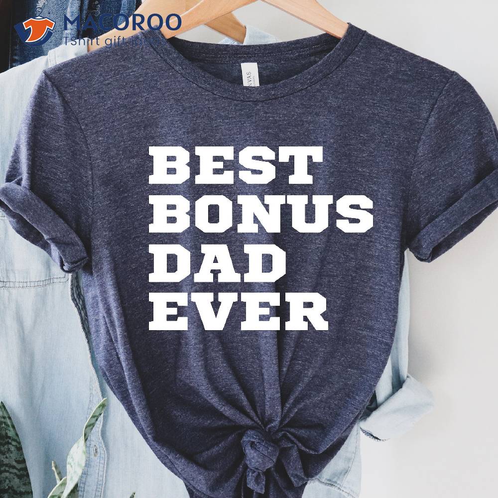 Best Bonus Dad Ever Shirt