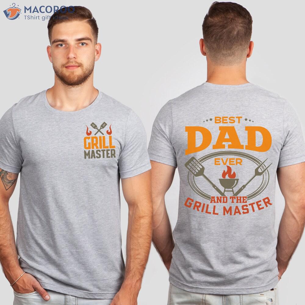 Best Dad Ever And The Grill Master T-Shirt, Cool First Time Dad Gifts