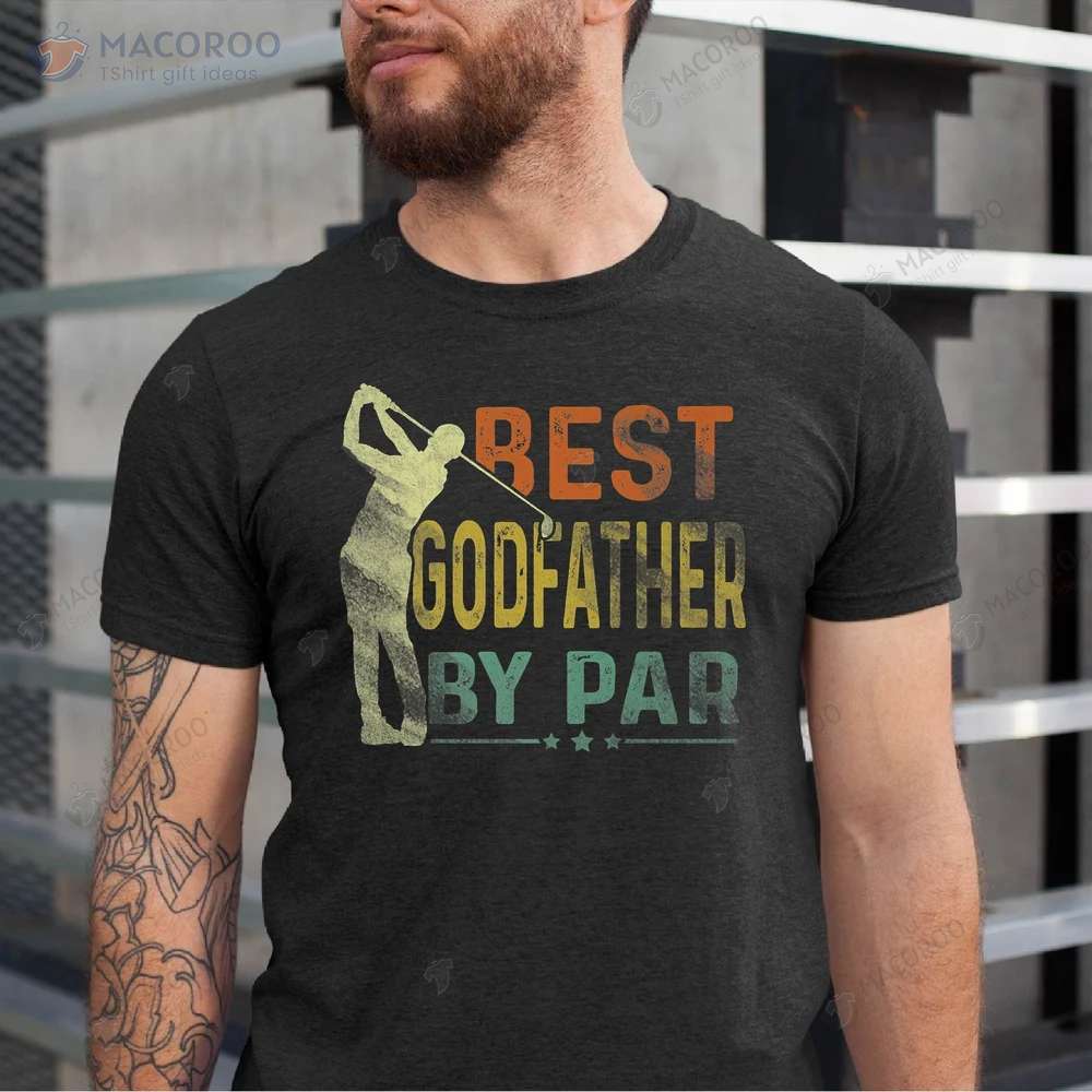 Best Godfather By Par T-Shirt, Gift Ideas For A Step Dad