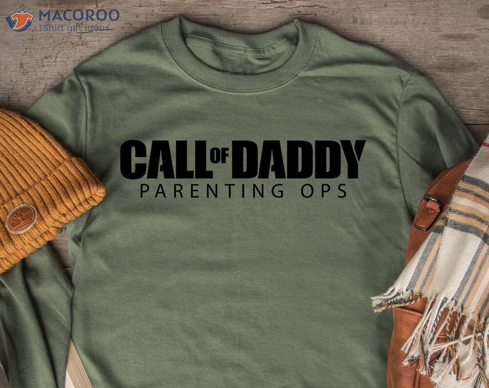 Call Of Daddy Parenting OPS Shirt, First Fathersday Gift Ideas