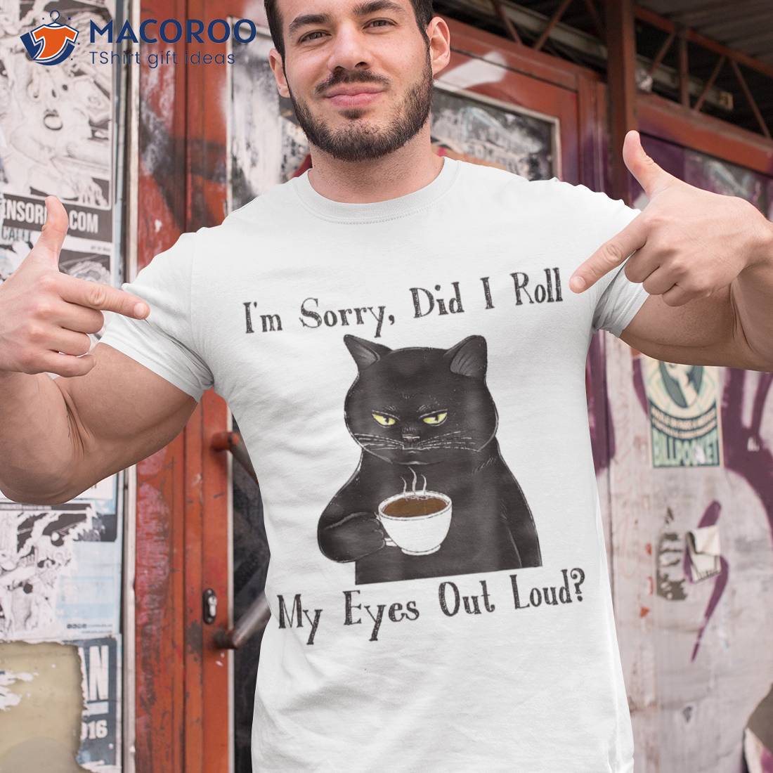 Cat Kitten Did I Roll My Eyes Out Loud Funny Sarcastic Shirt