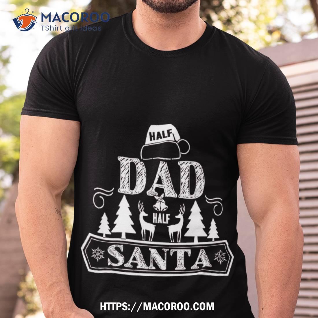 Christmas – Christmas, Half Dad Santa Shirt, Best Christmas Gifts For Dad