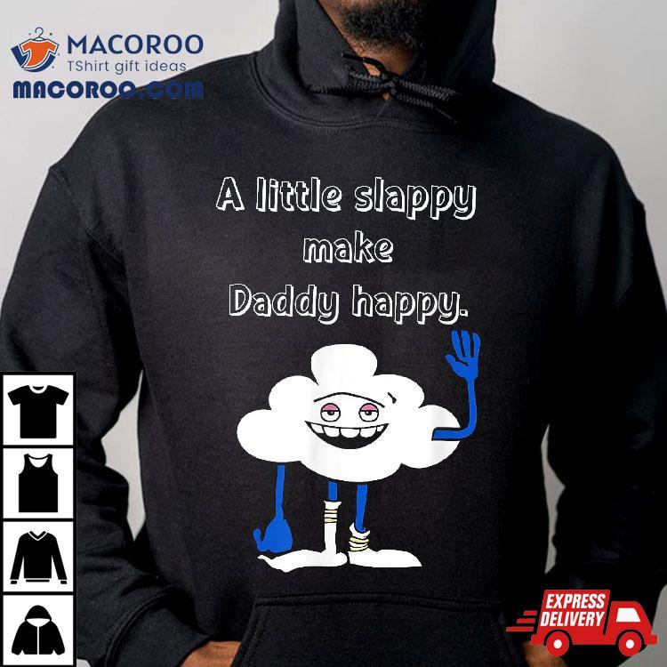 Cloud Guy Shirt A Little Slappy Gifts For Dad Father’s Day