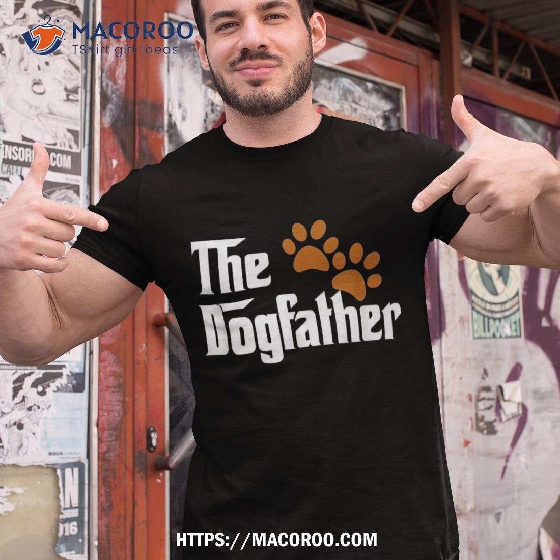 Cool Dog Dad Father Shirt The Dogfather, Perfect Gift For Dad