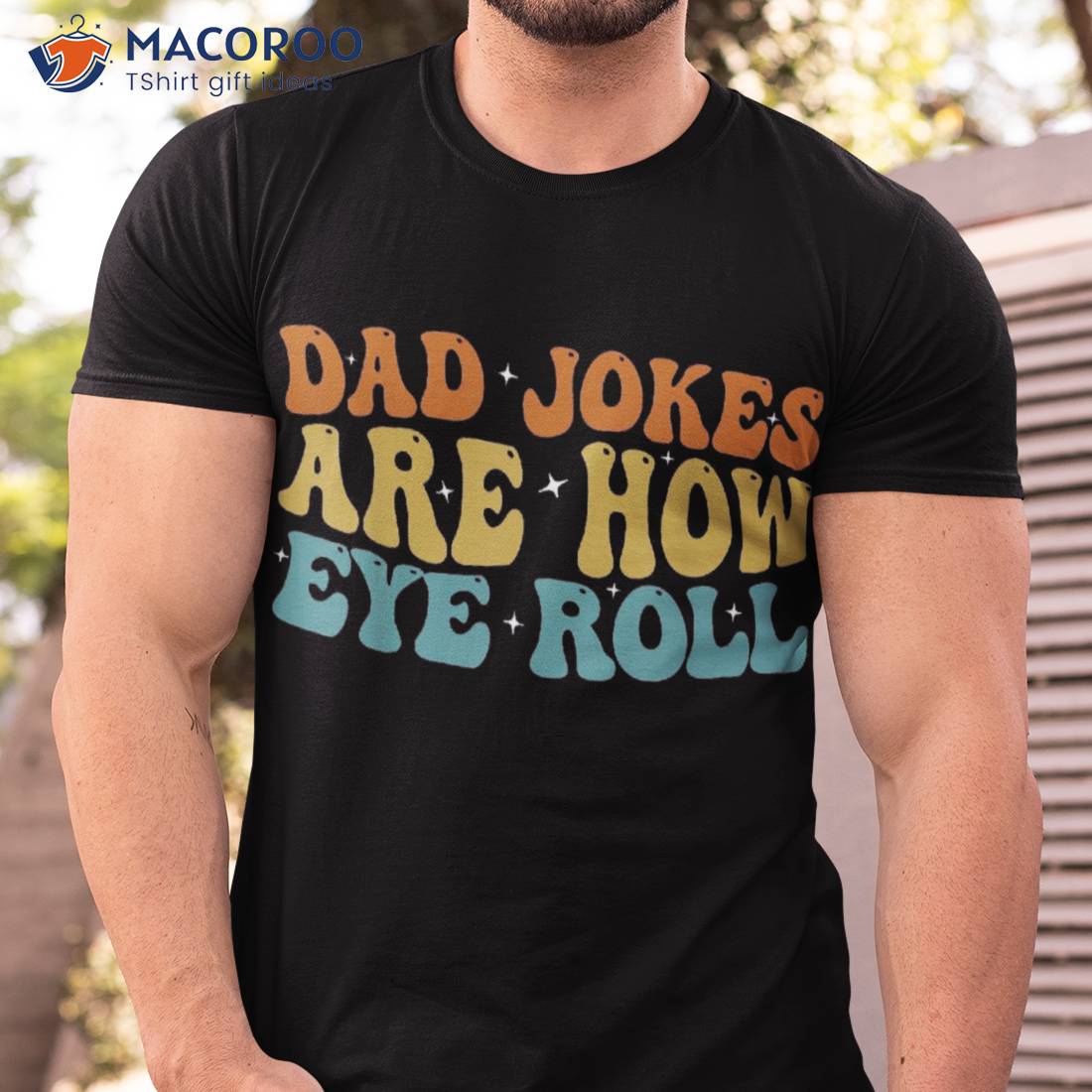 Dad Jokes Are How Eye Roll Funny Daddy 2023 Father’s Day Shirt