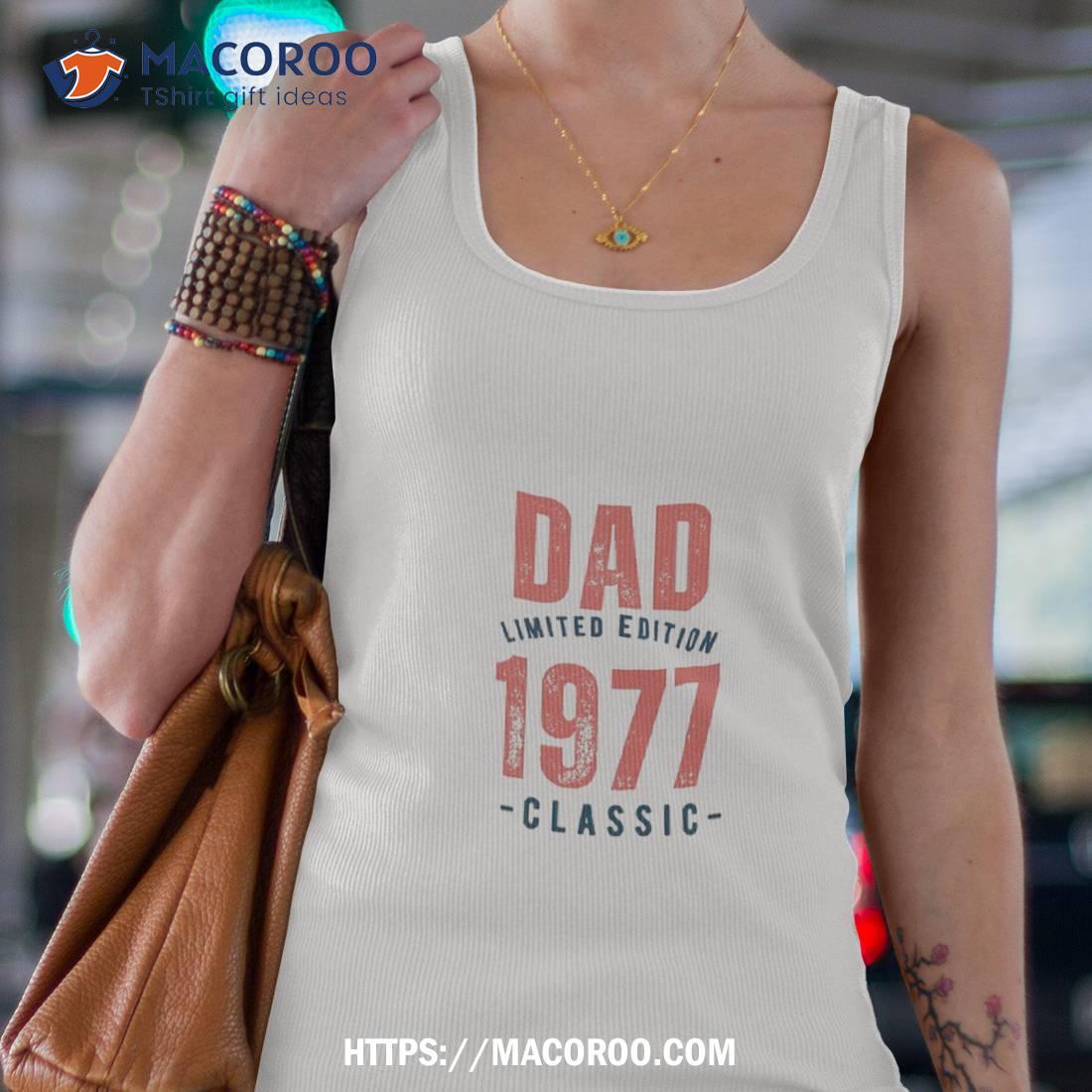 Dad Limited Edition 1977 T-Shirt