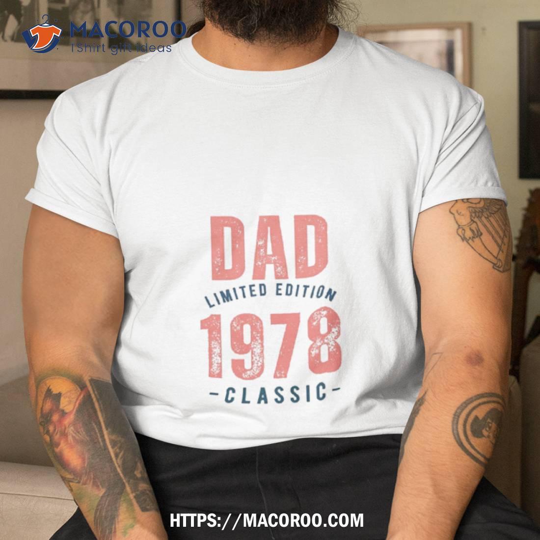 Dad Limited Edition 1978 T-Shirt