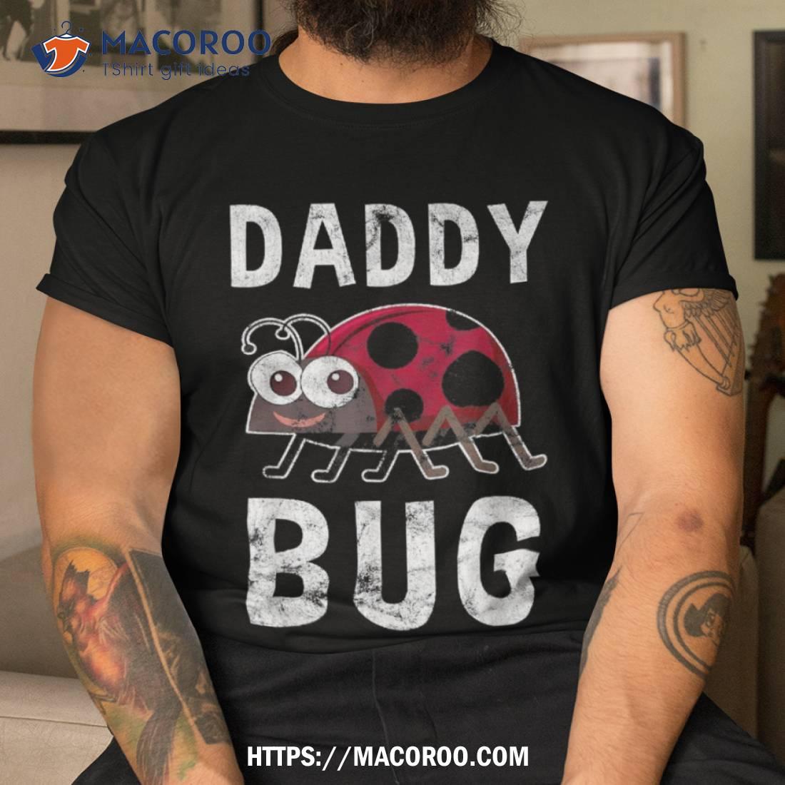 Daddy Bug Funny Ladybug Lover Cute Dad Fathers Day Gift Shirt