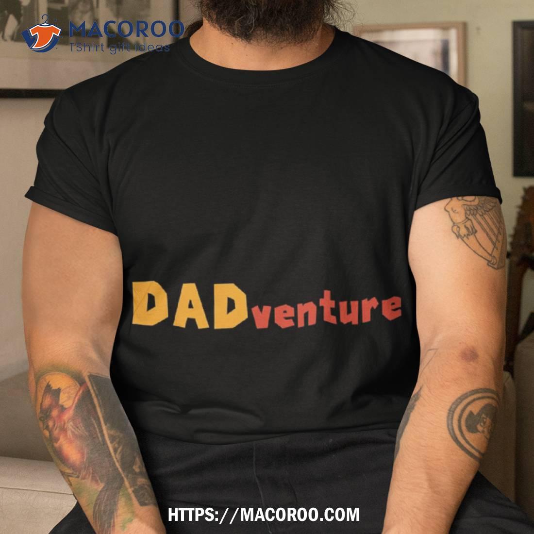 Dadventure Funny Gift Idea For Fathers Day T-Shirt