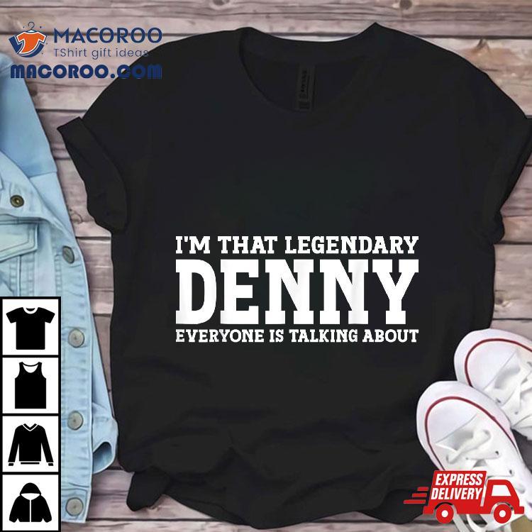 Denny Personal Name First Funny Shirt