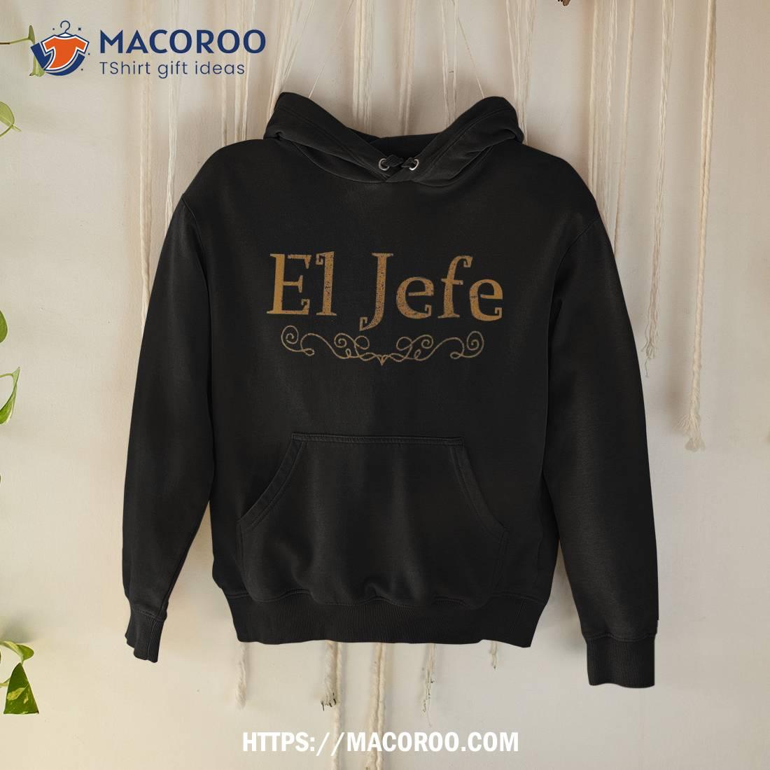 El Jefe The Boss In Spanish Funny Mexican Gift T Shirt