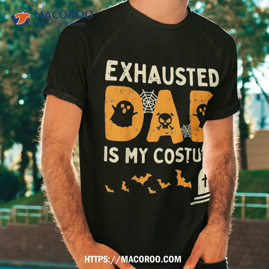 Exhausted Dad Costume Funny Matching Halloween Gift Shirt, Gifts For Black Dads