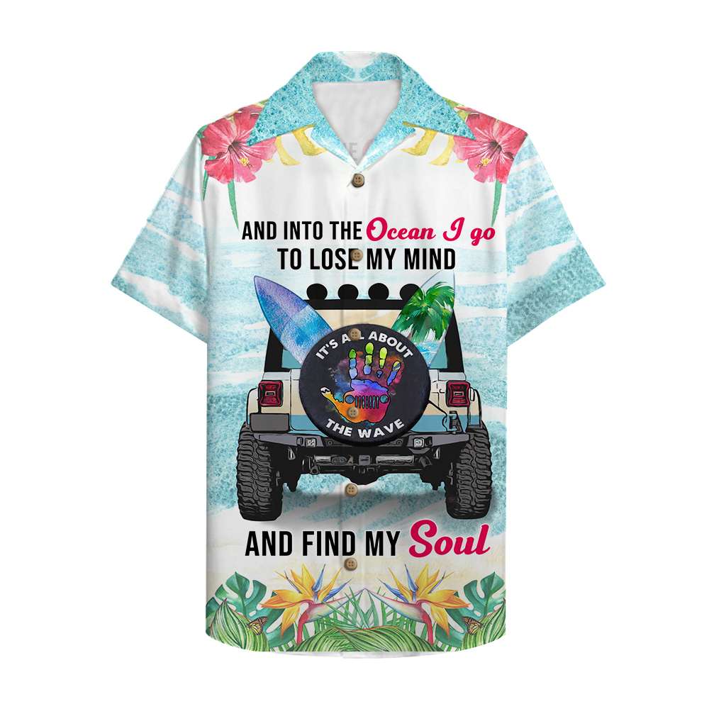 Jeep And Into The Ocean I Go To Lose My Mind And Find My Soul Custom Name Hawaiian Shirt