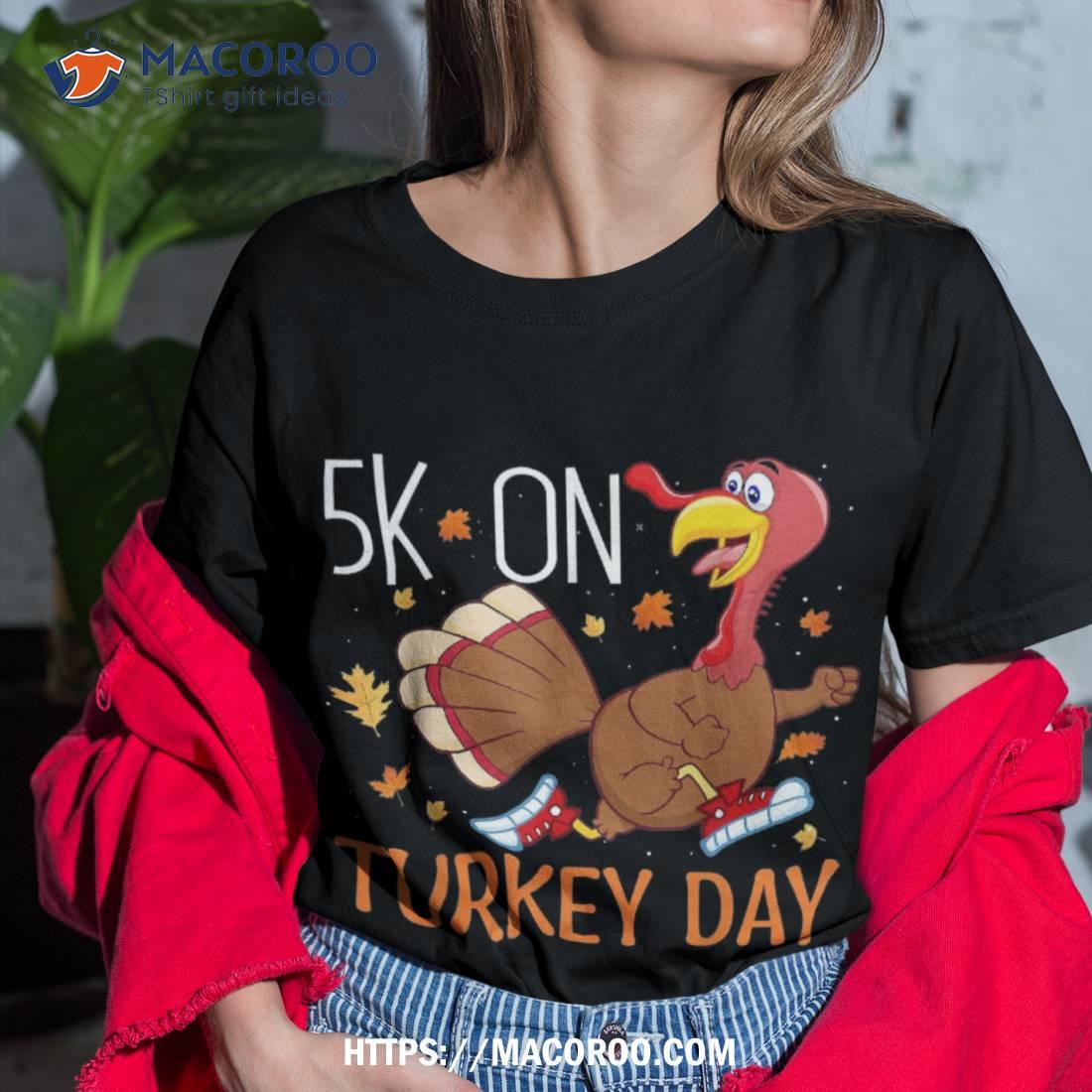 5k On Turkey Day Race Thanksgiving For Trot Runners Shirt