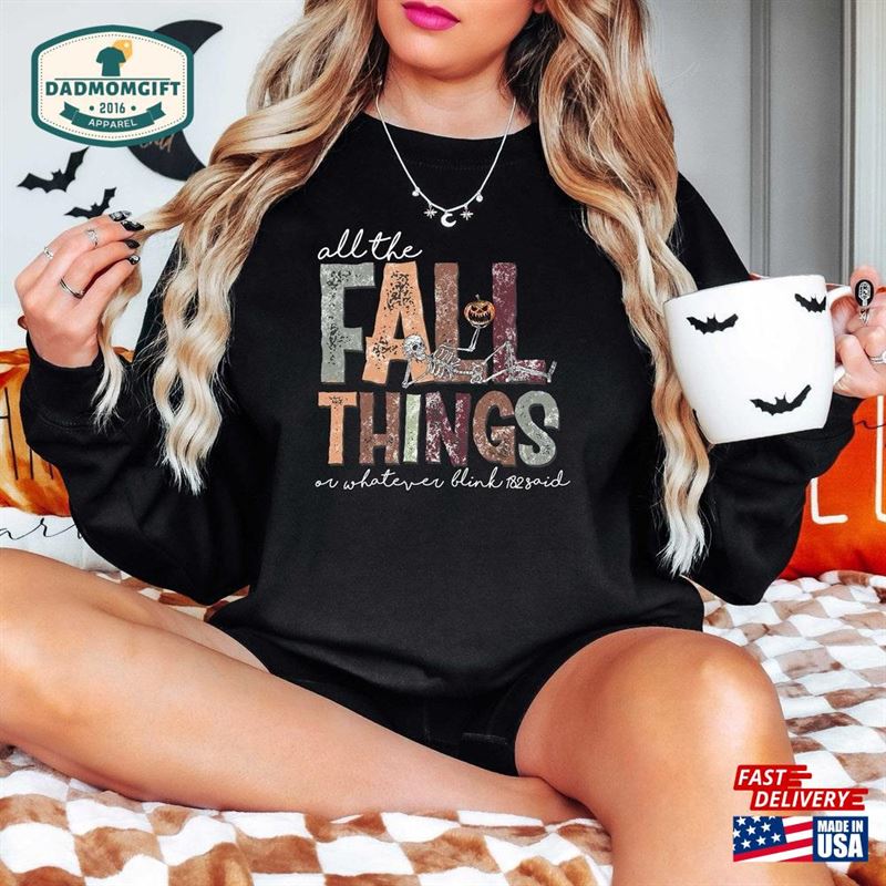 All The Fall Things Or Whatever Blink 182 Said Funny Sweatshirt Skeleton Sweater Hoodie