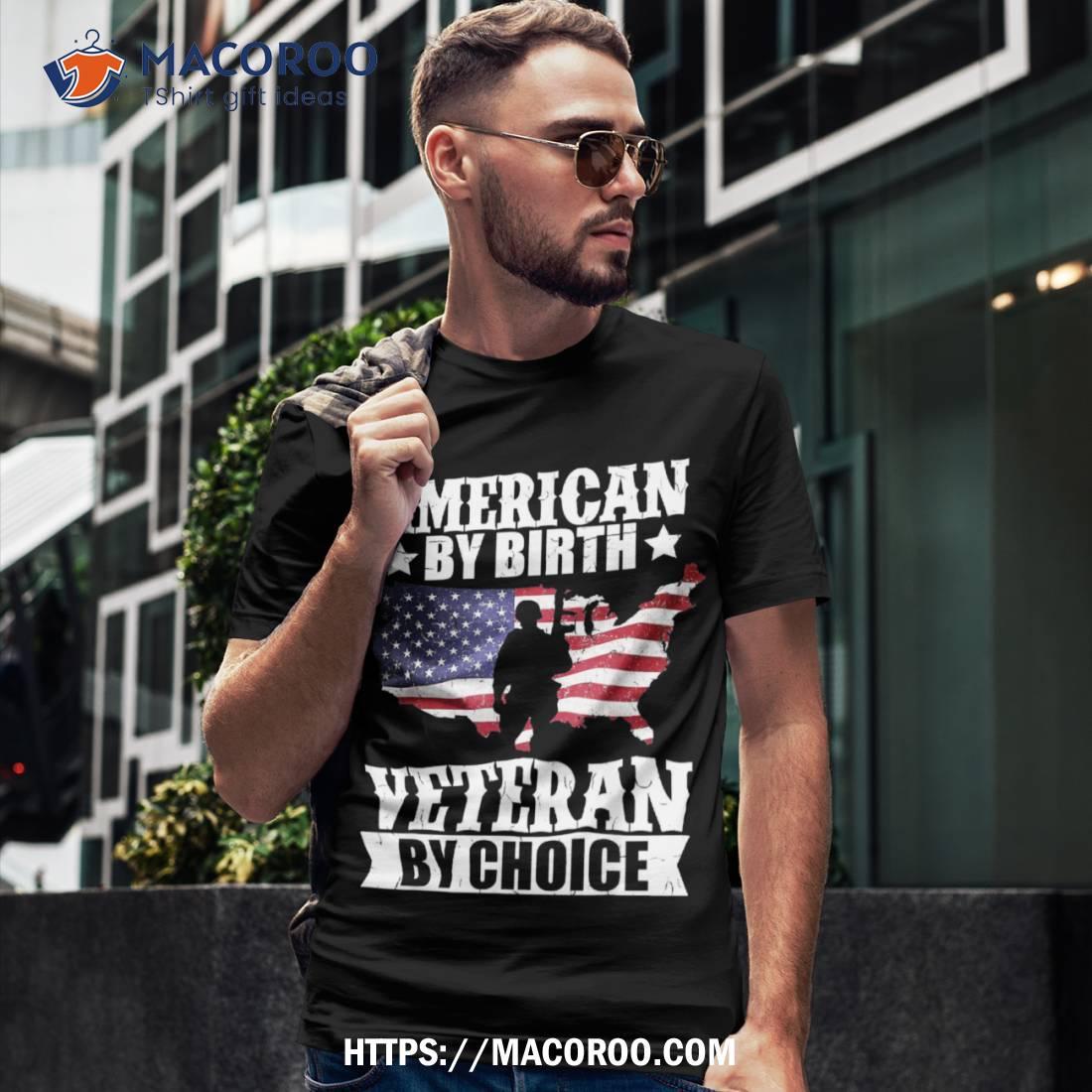 American By Birth Veteran Choice Us Flag Veterans Day Shirt