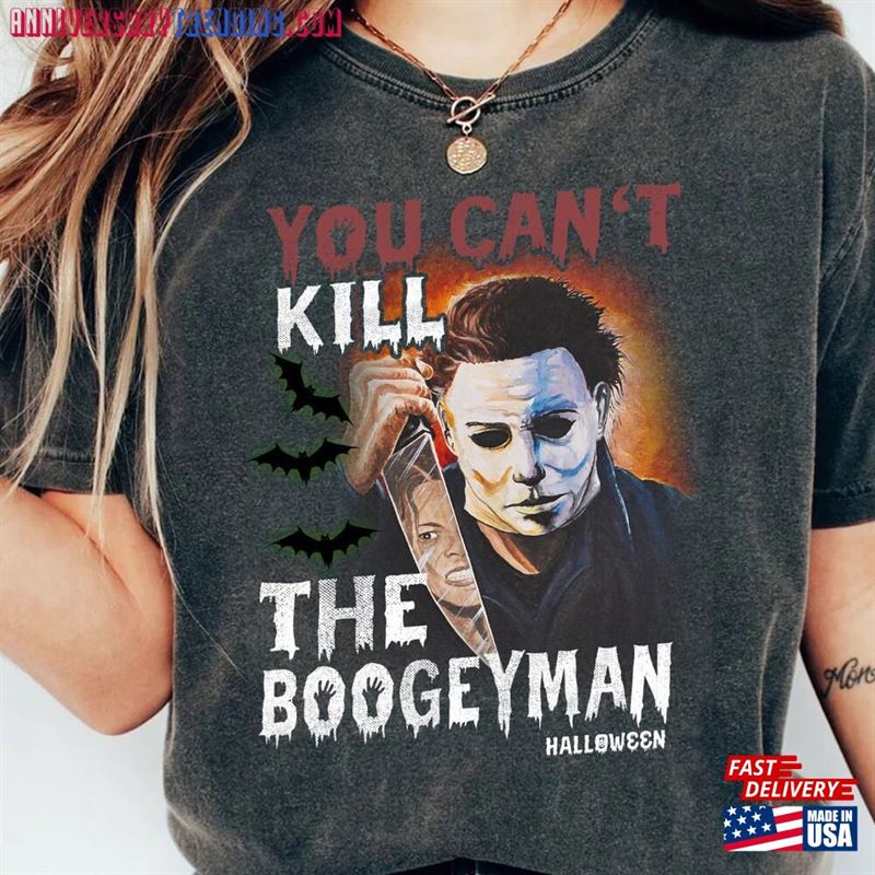 American Classics Halloween Scary Comfort Colors Shirt Horror Slasher Movie You Can’t Kill Boogeyman Adult Classic Hoodie