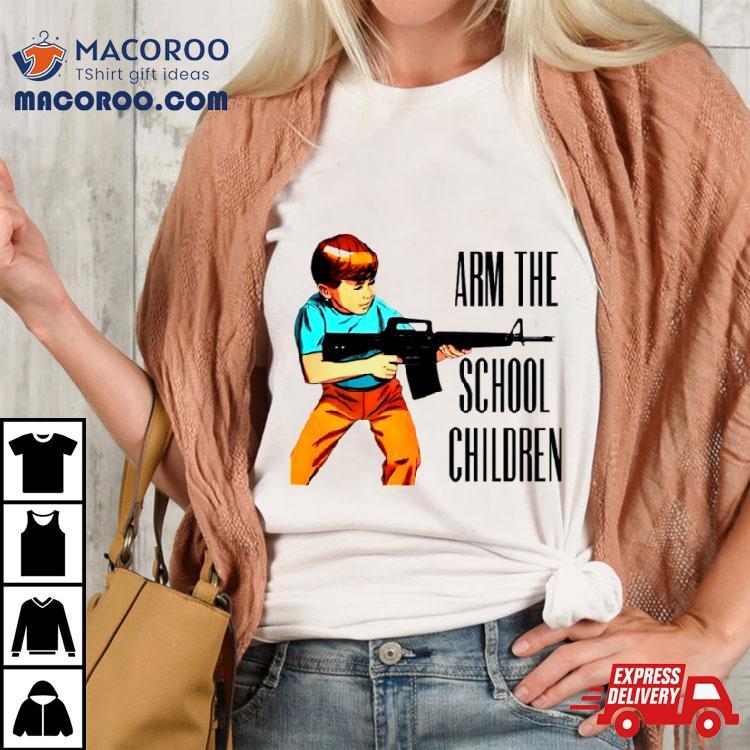 Arm The School Children Shirt