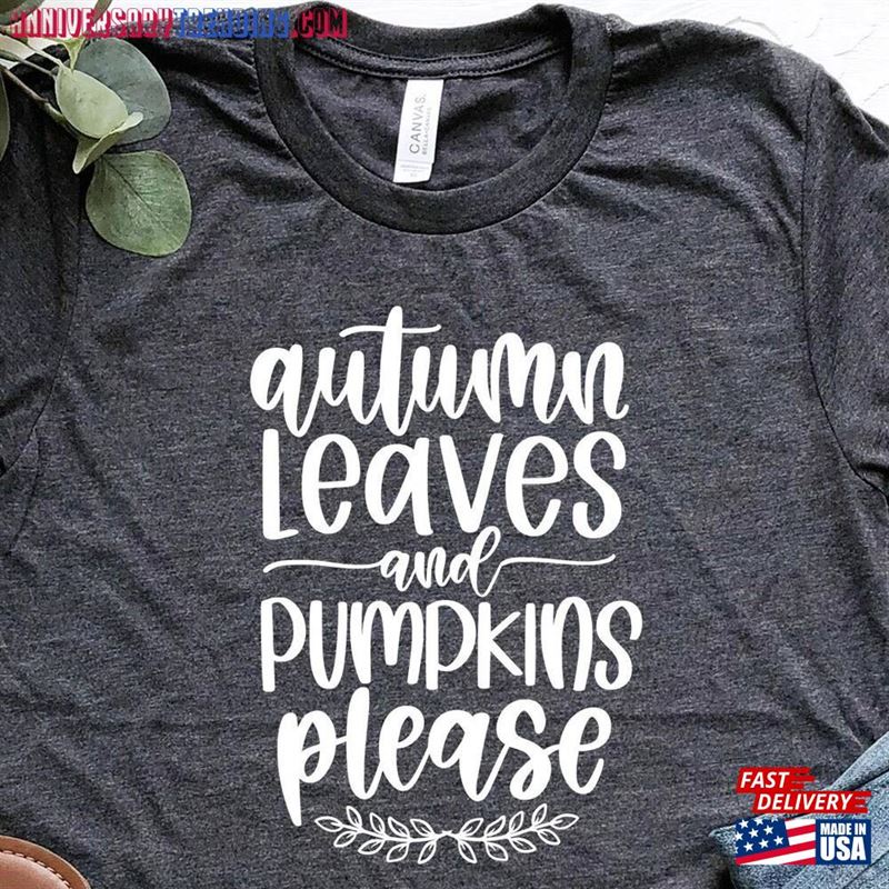 Autumn Leaves And Pumpkins Please Shirt Fall T-Shirt Sweatshirt