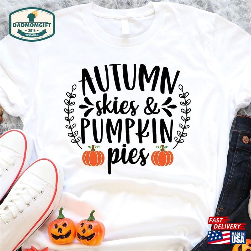 Autumn Skies And Pumpkin Pies Shirt Thanksgiving Tee Happy Classic Hoodie