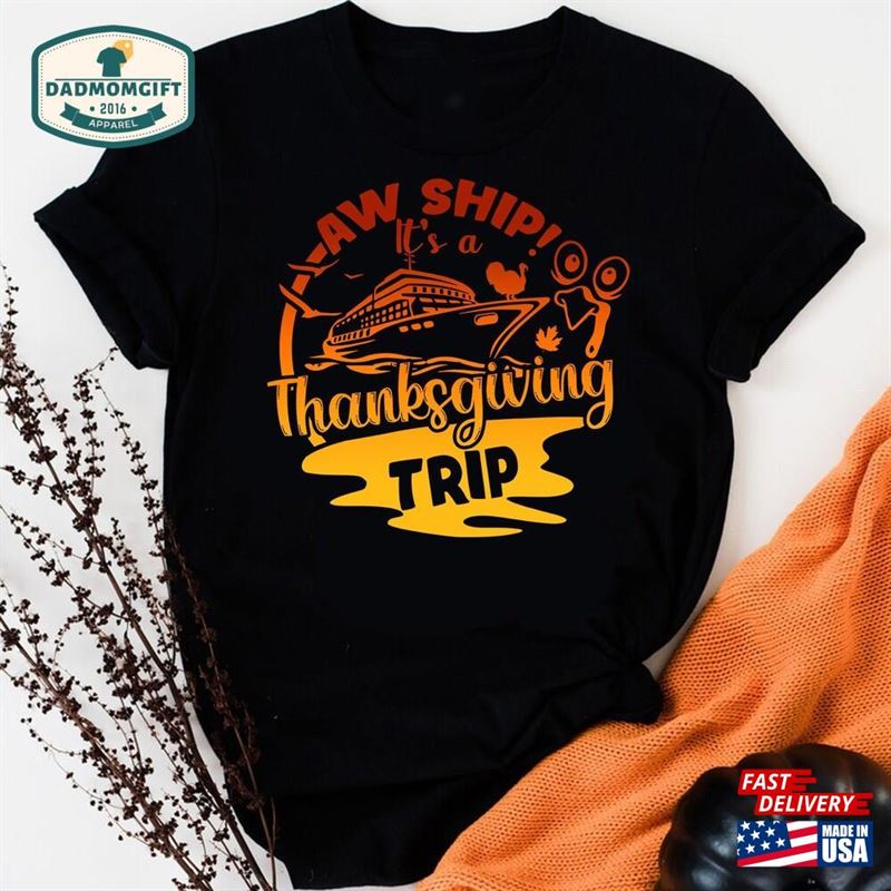 Aw Ship It’s A Thanksgiving Trip Shirt Cruise 2023 Sweatshirt Hoodie Unisex