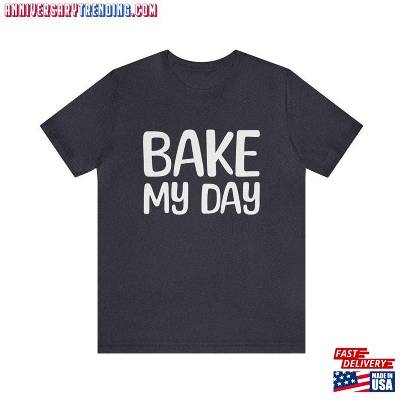 Bake My Day Short Sleeve Thanksgiving T-Shirt Sweatshirt Bake My Day Short Sleeve Thanksgiving T-Shirt Sweatshirt