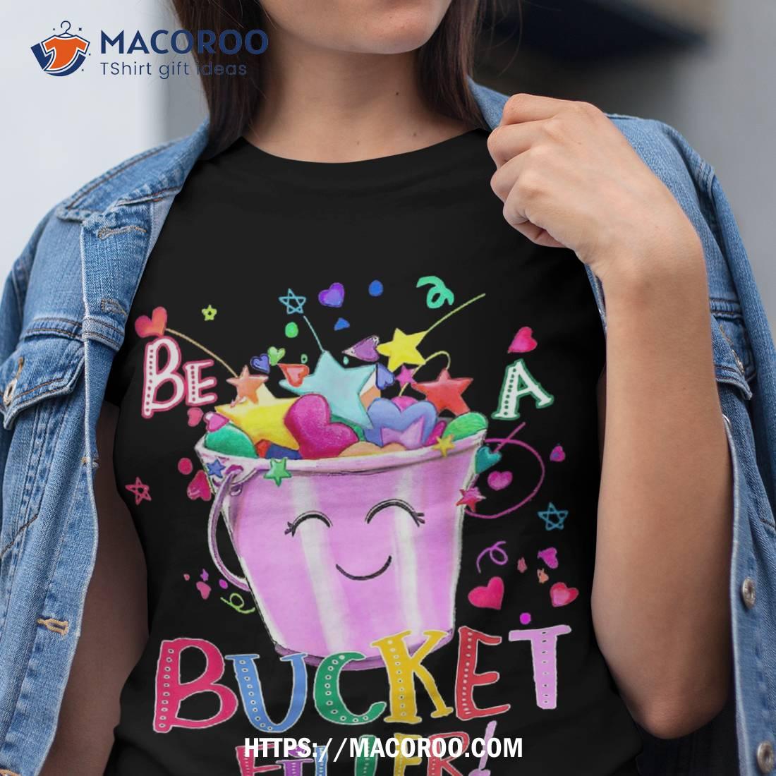 Be A Bucket Filler Funny School Back To Shirt