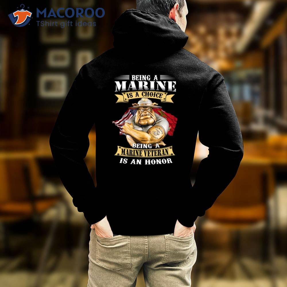 Being A Marine Is Choice Being A Marine Veteran Is An Honor T-Shirt