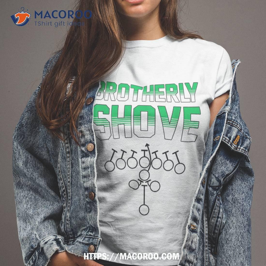 Brotherly Shove Funny Football Fans Gift Shirt