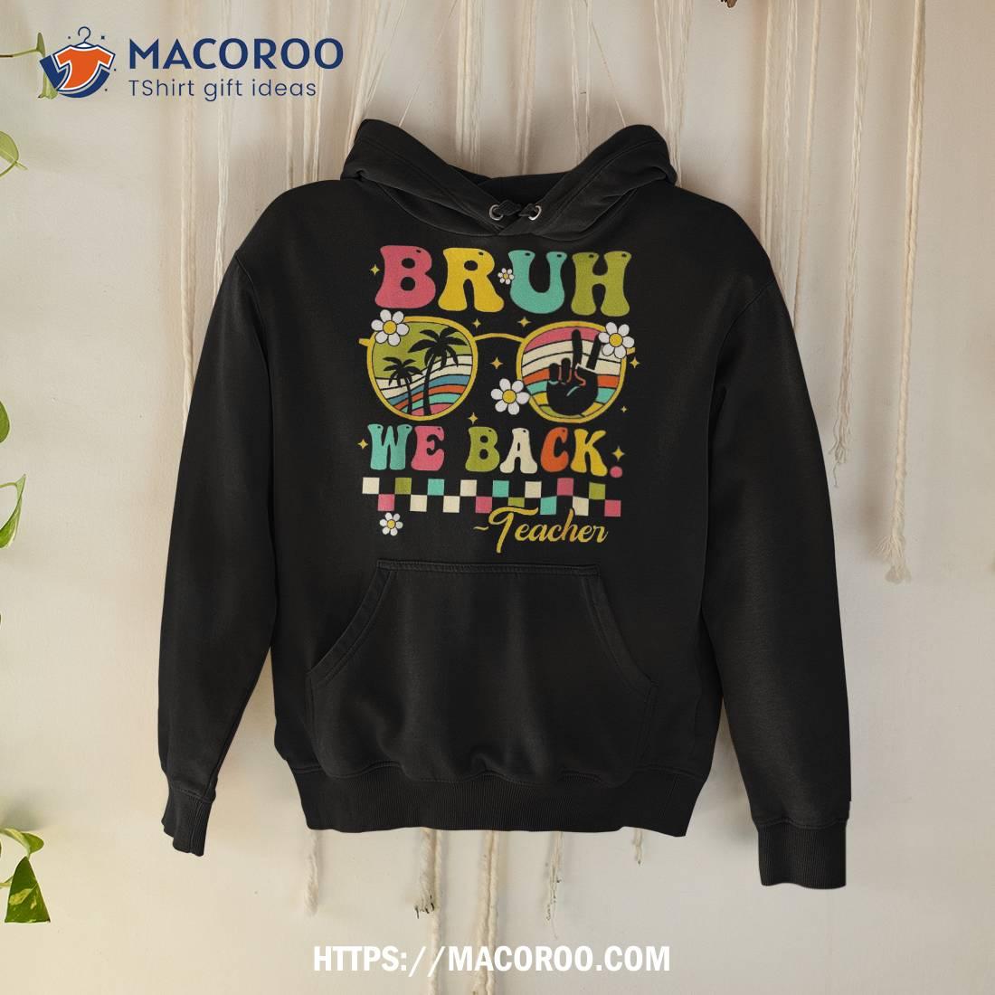 Bruh We Back Teacher First Day To School Retro Groovy Shirt