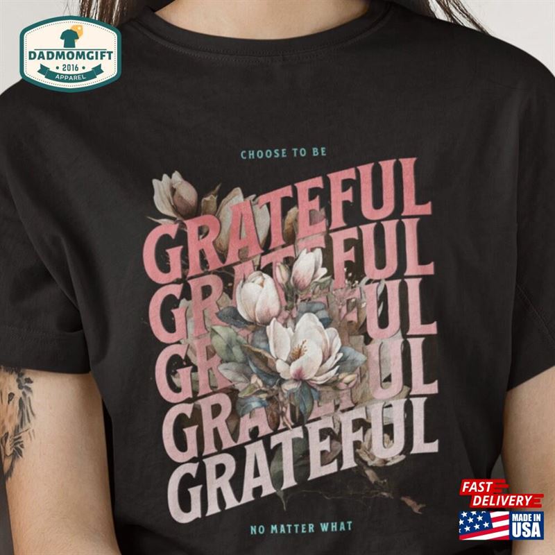 Choose To Be Grateful Shirt Thanksgiving Blessed Sweatshirt Classic