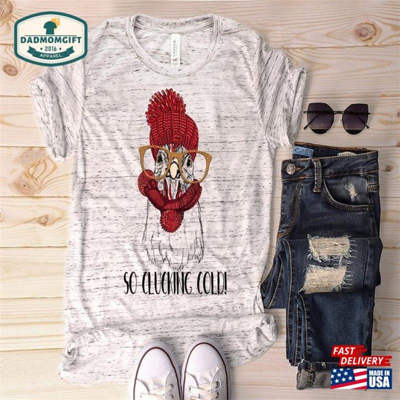 Clucking Cold Chicken With Glasses Tee Animal Unisex T-Shirt