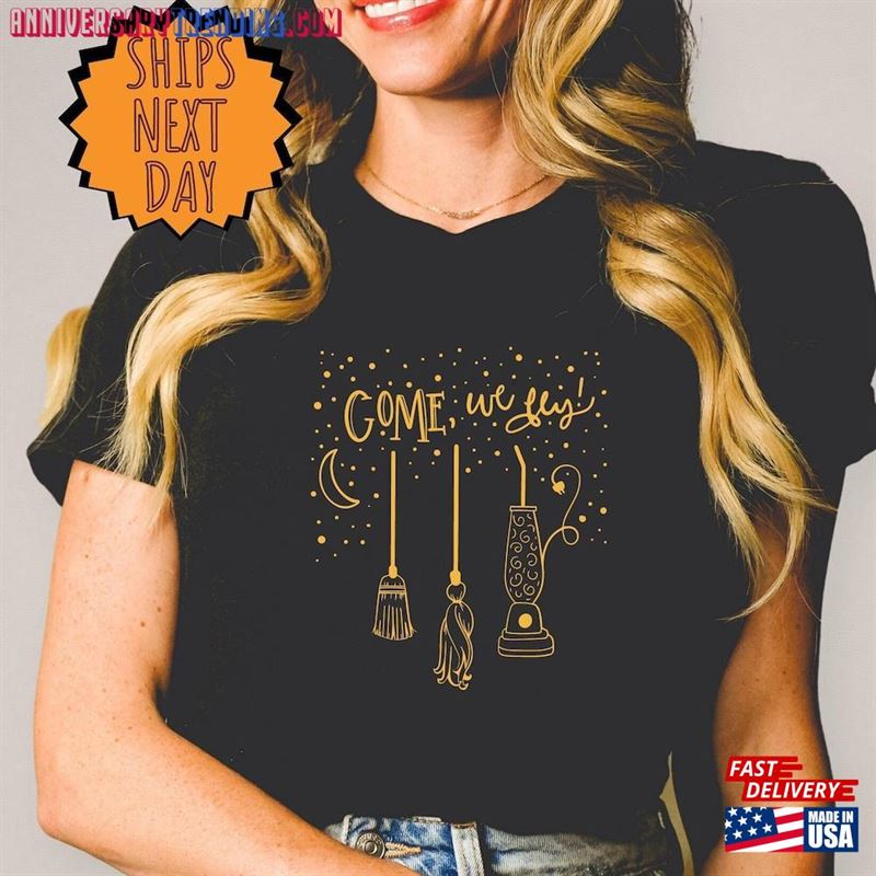 Come We Fly Shirt Halloween 2023 Sanderson Sisters Unisex Classic