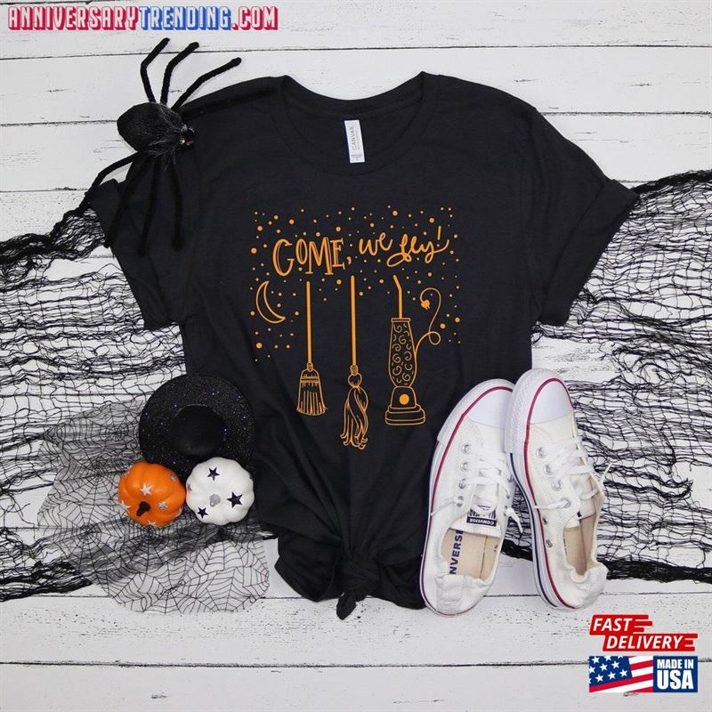 Come We Fly Shirt Halloween Sanderson Sisters Hoodie Sweatshirt