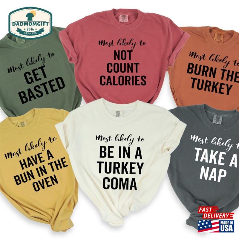 Comfort Colors Family Thanksgiving Shirts Most Likely To Funny Shirt Hoodie Unisex