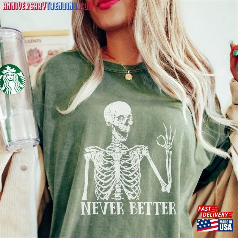 Comfort Colors Never Better Skeleton Shirt Oversized Hoodie T-Shirt