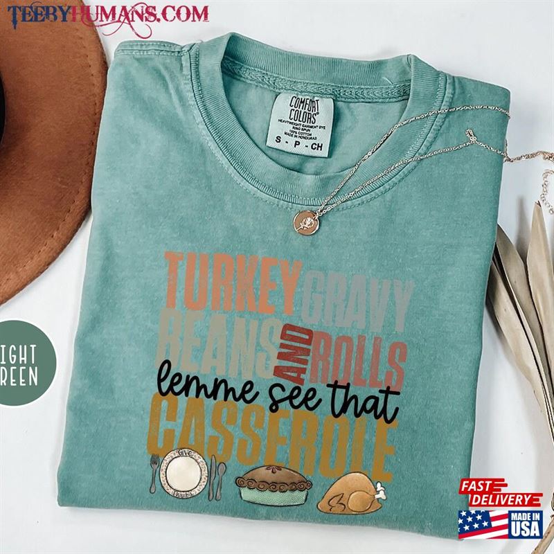 Comfort Colors Turkey Gravy Beans And Rolls Let Me See That Casserole Shirt Thanksgiving Sweatshirt T-Shirt Hoodie