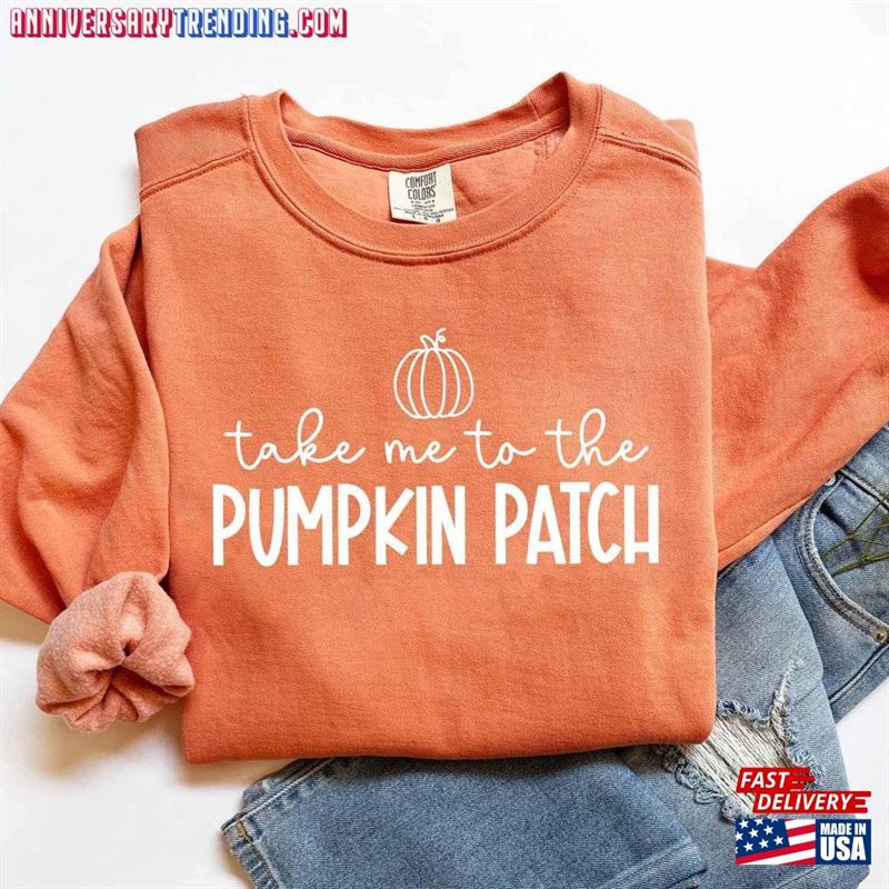 Comfort Colors Women’s Thanksgiving Sweatshirt Take Me To The Pumpkin Patch Shirt T-Shirt Classic