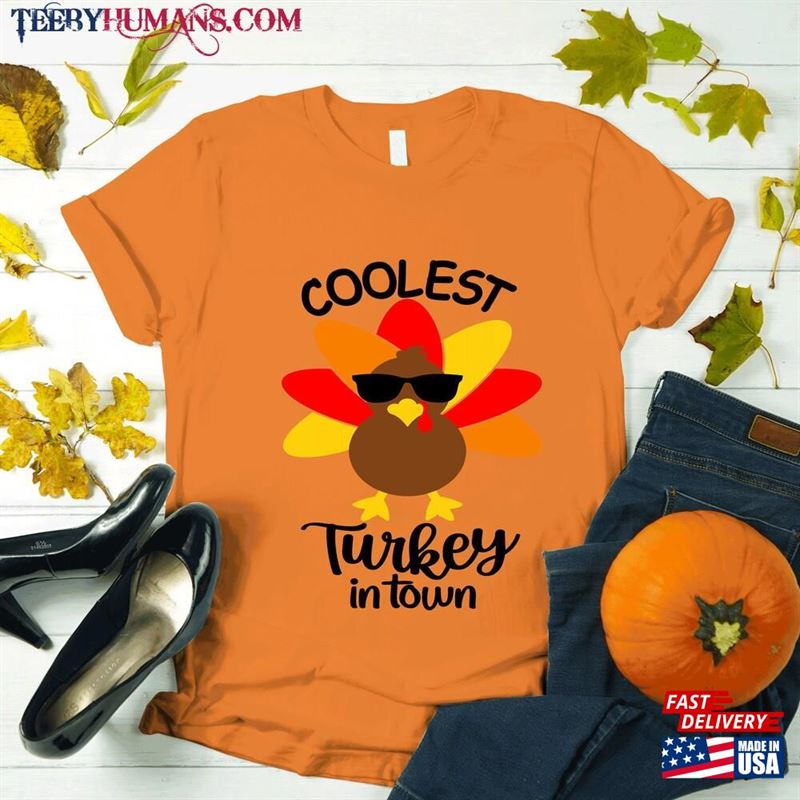 Coolest Turkey In Town Shirt Thanksgiving T-Shirt Unisex Sweatshirt