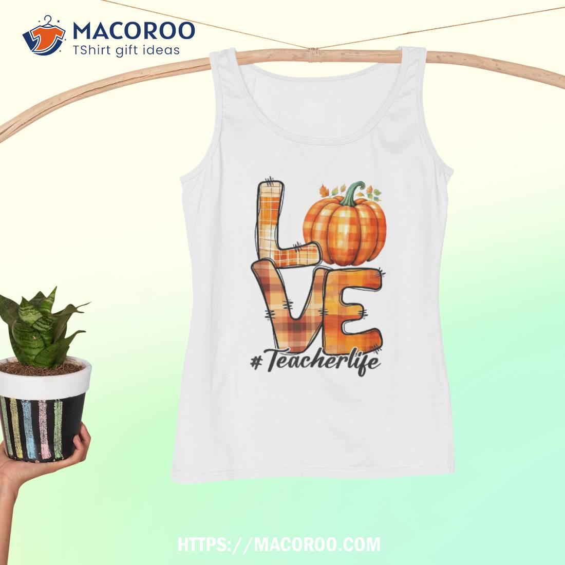 Cute Fall Pumpkin Thanksgiving Love Teacher Life Shirt