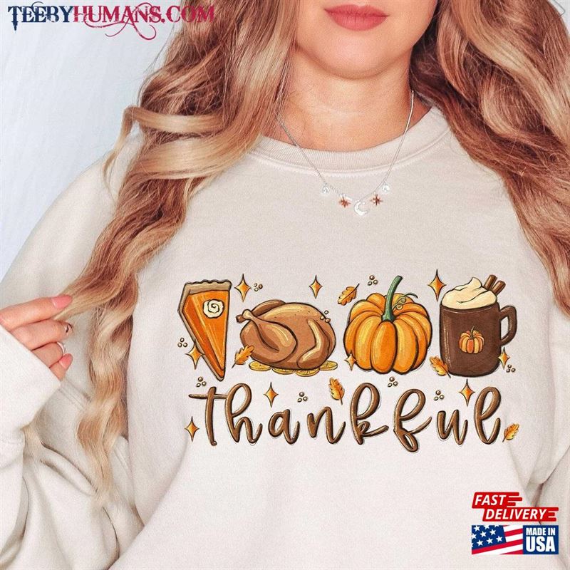 Cute Thankful Sweatshirt Thanksgiving Shirt Turkey Pumpkin Pie Coffee Sweater T-Shirt Hoodie