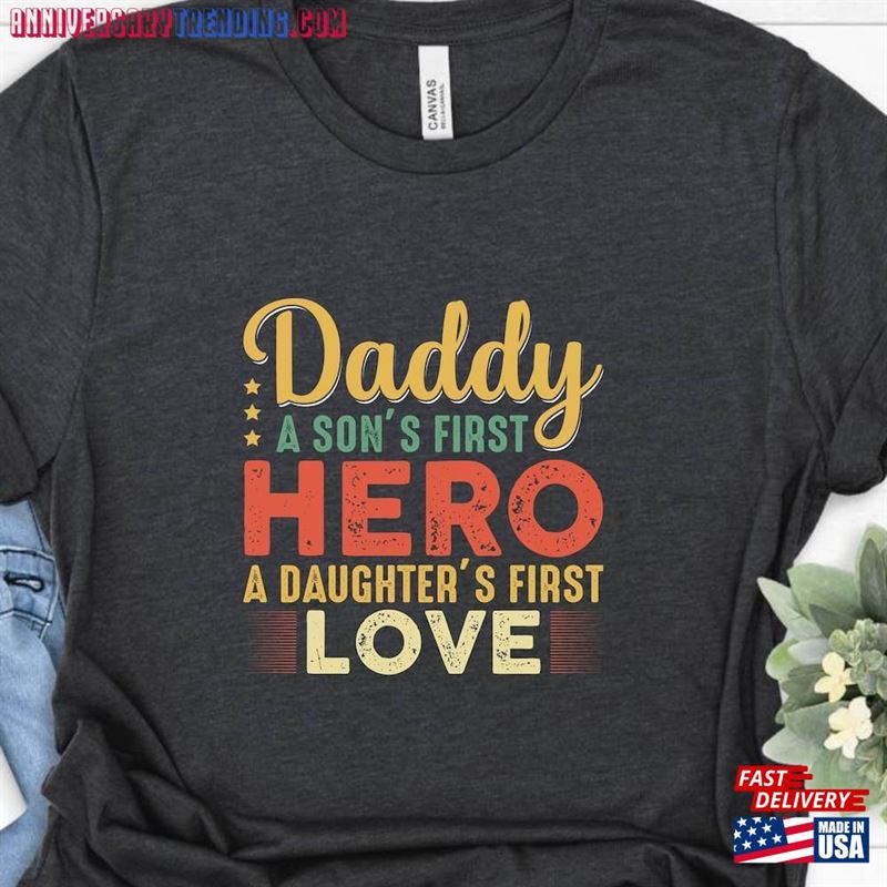 Daddy A Son’s First Hero Daughter Love Shirt Sweatshirt Hoodie