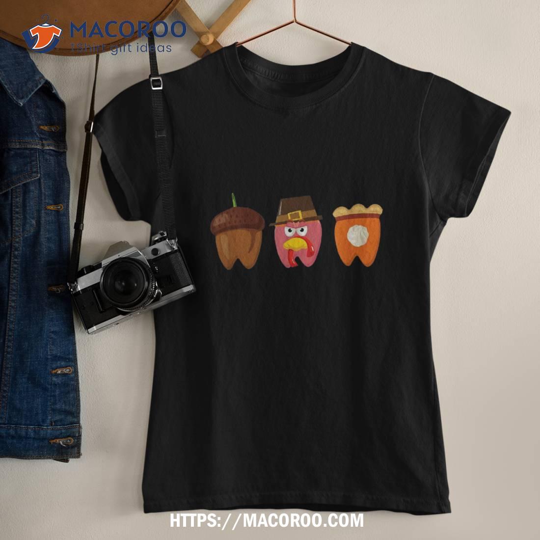 Dental Hygienist Thanksgiving Acorn Turkey Pumpkin Pie Tooth Shirt