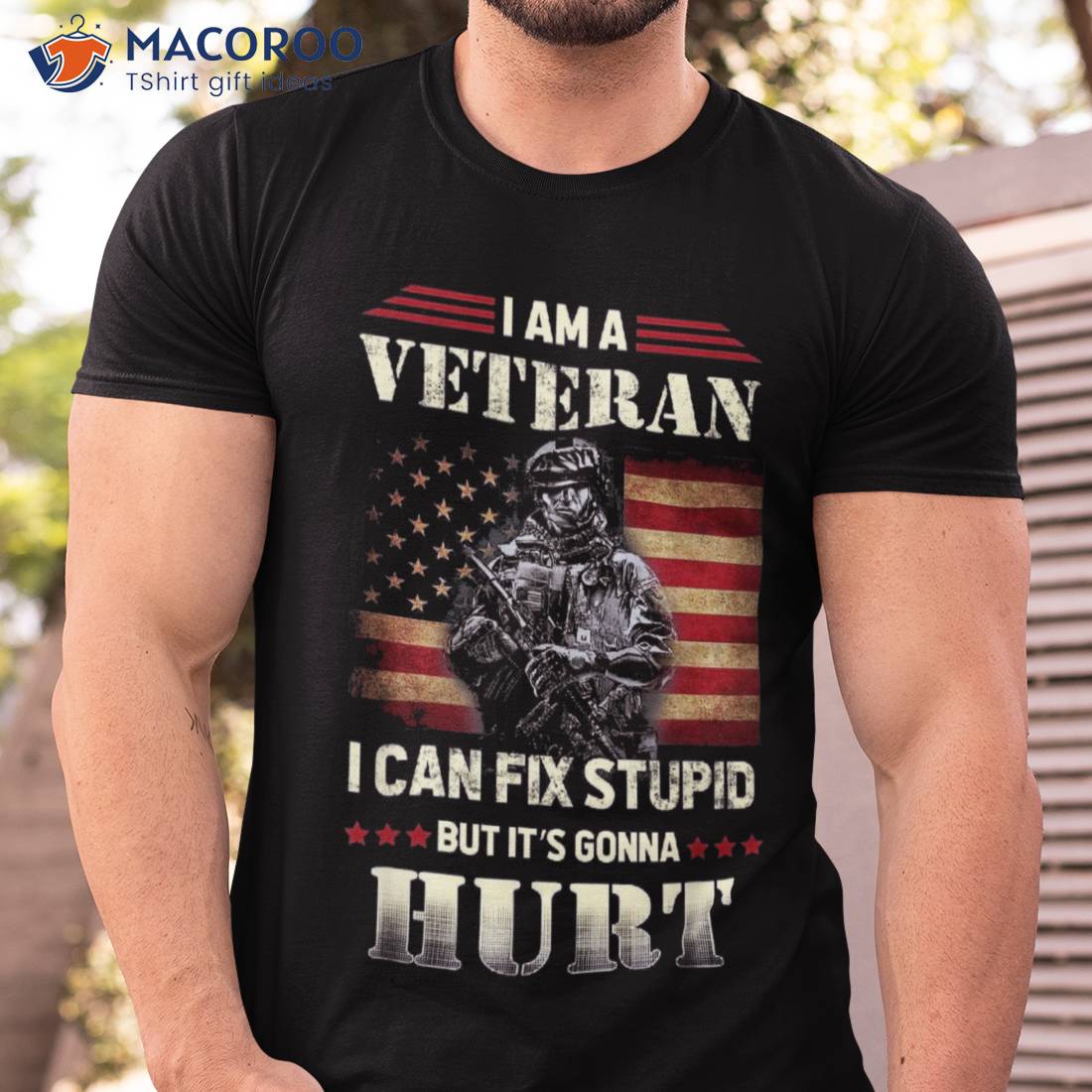 Distressed I Am A Veteran Can Fix Stupid – Veterans Day Shirt