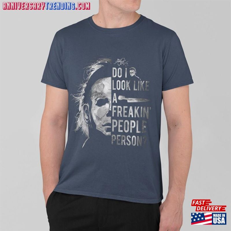 Do I Look Like A Freakin’people Person Shirt Michael Myers Sweatshirt Classic