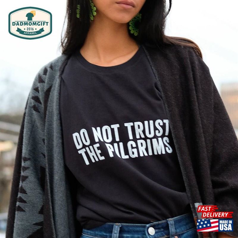 Do Not Trust The Pilgrims Unisex T-Shirt